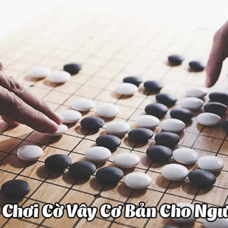 Cách chơi cờ vây siêu đơn giản cho người mới bắt đầu